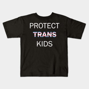 Protect Trans Kids Activist Design - LGBTQ+ Ally Gear for Pro-Trans Youth Advocacy & Equality Apparel Kids T-Shirt